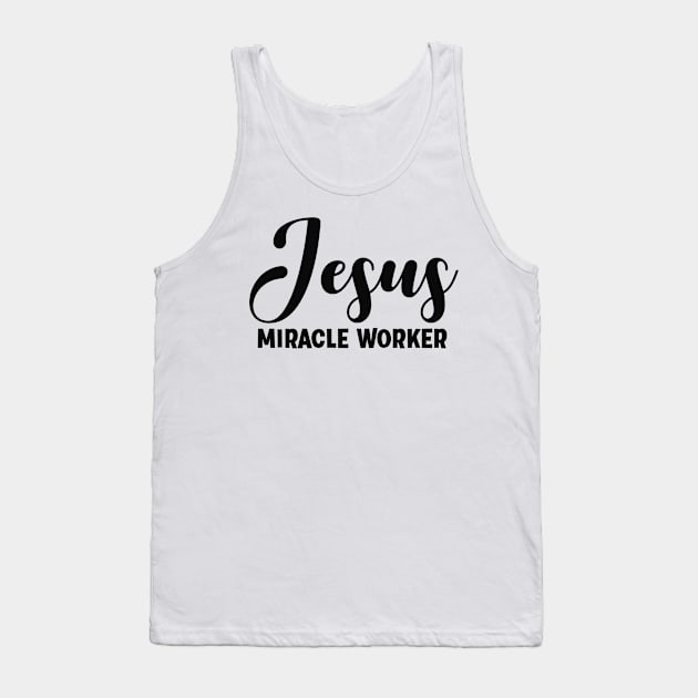 Jesus Miracle Worker - Christian Faith Quote Tank Top by GraceFieldPrints